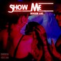 SHOW ME (Explicit)