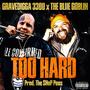 Too Hard (feat. GraveDigga 3300) [Explicit]