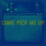 Come Pick Me Up (feat. Mike Harmeier & Cody Braun) [Explicit]