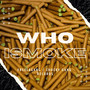 Who I Smoke (Explicit)