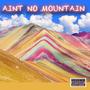 AINT NO MOUNTAIN (Explicit)