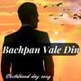 Bachpan Vale Din ( Childhood Day Song )