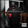 Respekfully (feat. Eko) [Explicit]