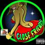 Close Friends (Explicit)