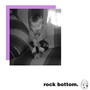 Rock Bottom. (Explicit)