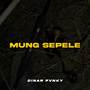 MUNG SEPELE