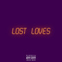 Lost Loves (Explicit)