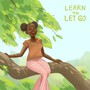 Learn to Let Go (Explicit)