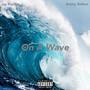 On A Wave (feat. Bobby Balboa) [Explicit]