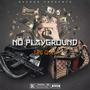 No Playground (Explicit)