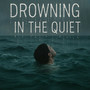 Drowning in The Quiet (Explicit)