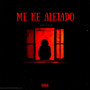 Me He Alejado (Explicit)