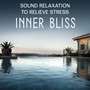 Sound Relaxation to Relieve Stress: Inner Bliss – Find Inner Peace of Mind, Living in Harmony, Meditation Exercises and Anxiety Treatments