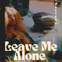 LEAVE ME ALONE (Explicit)