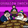 Grubasów Dwóch (Explicit)