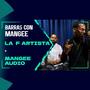 Barras Con Mangee Temporada 3 Episodio 4 (feat. La F Artista) [Explicit]