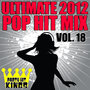 Ultimate 2012 Pop Hit Mix, Vol. 18