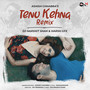 Tenu Kehna - Remix