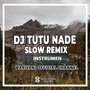 DJ Tutu Nade Slow Remix (Ins)