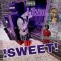 Sweet! (feat. Trenchbaby Eddie & PrettyboiiiiRel) [Explicit]