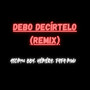 Debo Decírtelo (Remix)