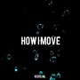 How I Move (Explicit)