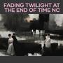 Fading Twilight at the End of Time Nc