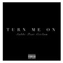 Turn Me On (feat. Ciisum) [Explicit]