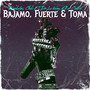 Bajamo, Fuerte & Toma (Explicit)