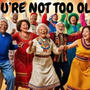 You're Not Too Old