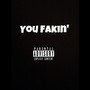 You Fakin'