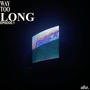 Way Too Long (feat. Tae Hauk) [Explicit]