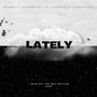 Lately (feat. 400BUBB, Masethemessiah, SAVAEON & Garden Boi Bigg$) [Explicit]