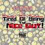 TIRED OF BEING THE NICE GUY (Explicit)