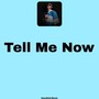 Tell Me Now (Explicit)