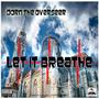 Let it Breathe (feat. Dorn The Overseer) [Explicit]