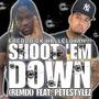 Shoot 'EM Down (feat. Pete Stylez) [REMIX 2]