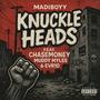 Knuckle Heads (feat. CHA$EMONEY, Muddy Myles & Evr10) [Explicit]