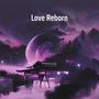 Love Reborn