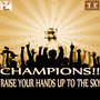 Champions - Raise Your Hands to the Sky