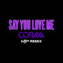 Say You Love Me (The M J P Remix)