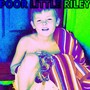 POOR LITTLE RILEY (Explicit)