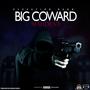 Big Coward (Explicit)