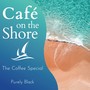 Cafe on the Shore - The Coffee Special