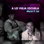 A LO VIEJA ESCELA (feat. j-kam) [Explicit]