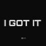 I GOT IT (Explicit)