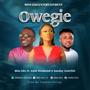 OWEGIE (feat. Xaint Desmond & Sunday Osaivbie)