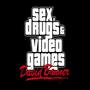 sex, Drugs & Video Games
