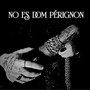 No Es Dom Pérignon (Explicit)