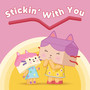 Stickin' With You